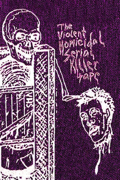 The Violent Homicidal Serial Killer Tape poster