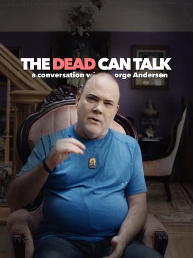 The Dead Can Talk: A conversation with George Anderson poster
