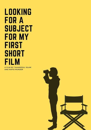 Looking For A Subject For My First Short Film poster