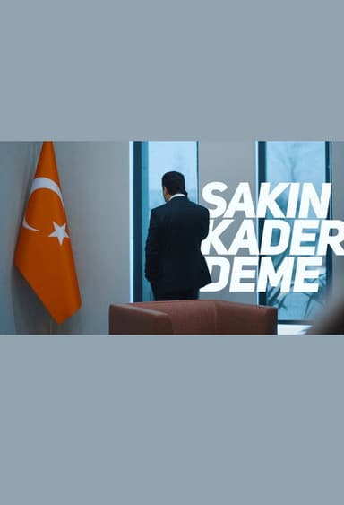Sakın Kader Deme poster