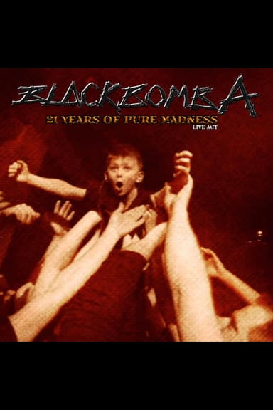 Black Bomb Ä: 21 years of pure madness live act poster
