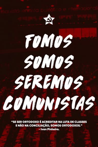 Fomos, Somos e Seremos Comunistas poster