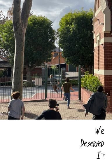 We Deserved It poster