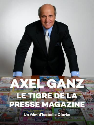 Axel Ganz, le tigre de la presse magazine poster
