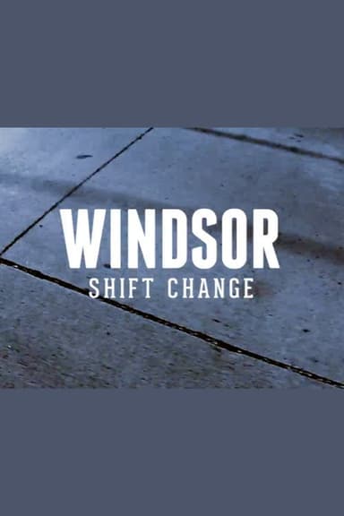 Windsor: Shift Change poster