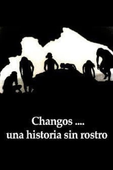 Changos... Una Historia sin Rostro poster
