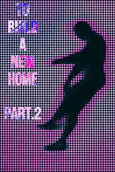 To Build a New Home - Part.2 poster