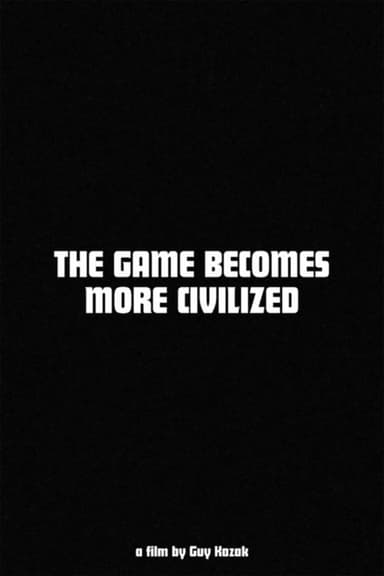 The Game Becomes More Civilized poster
