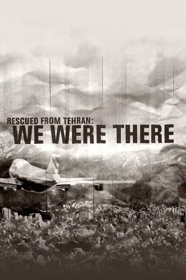 Rescued from Tehran: We Were There poster