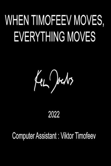 When Timofeev Moves Everything Moves poster