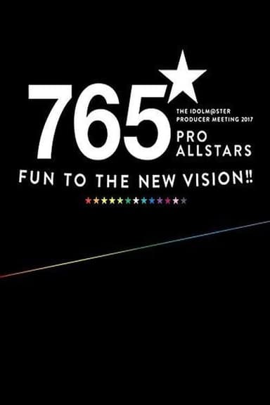 THE IDOLM@STER PRODUCER MEETING 2017 765PRO ALLSTARS -Fun to the new vision!!- poster