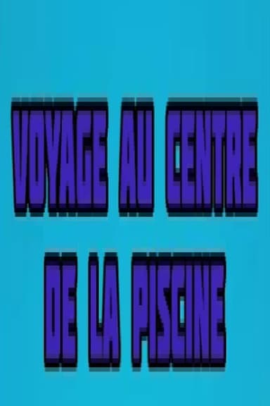 Voyage au centre de la piscine poster