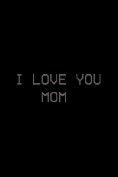 I Love You, Mom poster