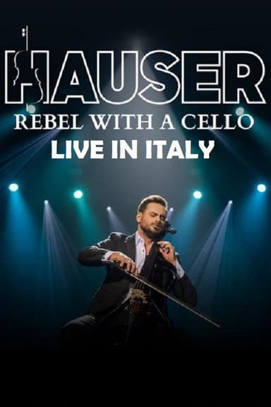 Hauser - Rebel With a Cello Live in Italy 2024 poster