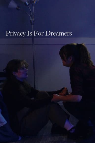 Privacy Is For Dreamers poster