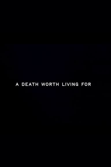 A Death Worth Living For poster