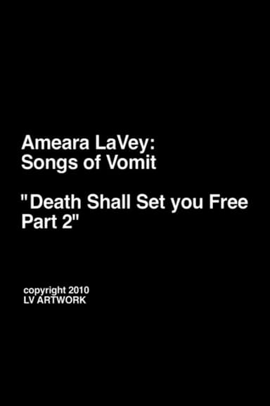 Ameara LaVey: Songs of Vomit "Death Shall Set you Free Part 2" poster