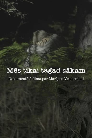 Mēs tikai tagad sākam poster