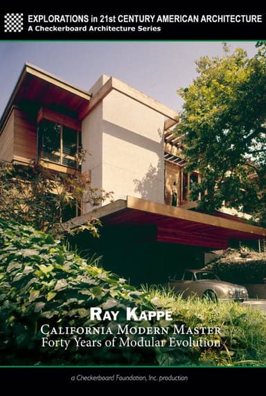 Ray Kappe: California Modern Master - Forty Years of Modular Evolution poster