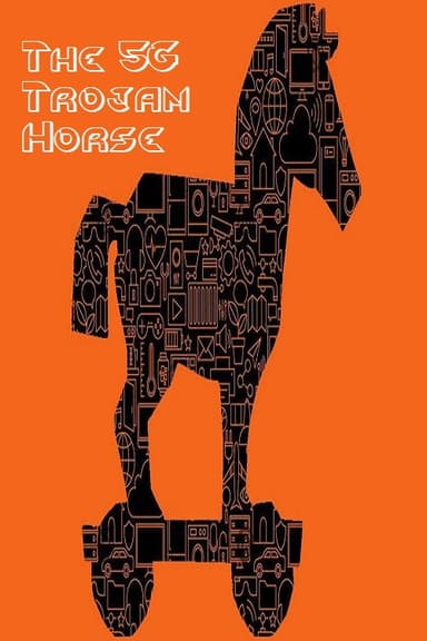 The 5G Trojan Horse poster