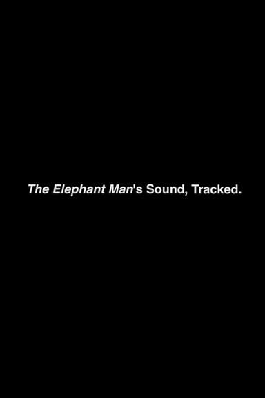 The Elephant Man’s Sound, Tracked. poster