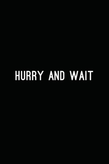 Hurry and Wait poster