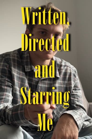 Written, Directed and Starring Me poster