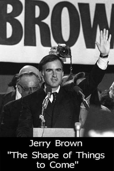 Jerry Brown: The Shape of Things to Come poster
