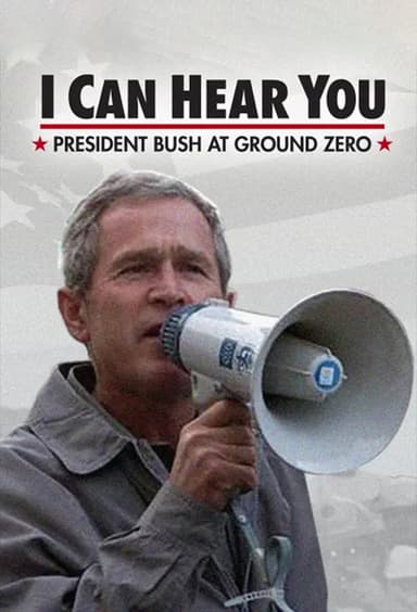 I Can Hear You: President Bush at Ground Zero poster