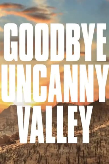Goodbye Uncanny Valley poster