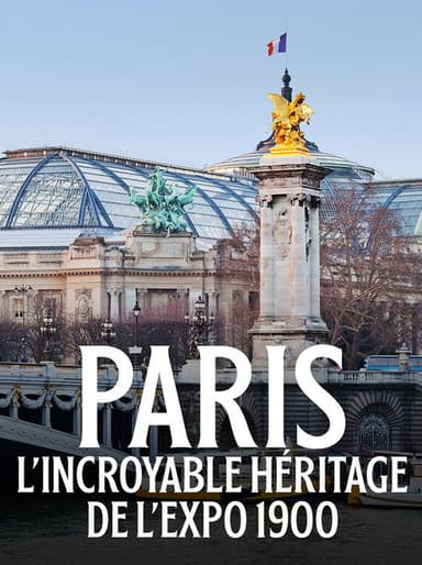 Paris : L'incroyable héritage de l'exposition 1900 poster