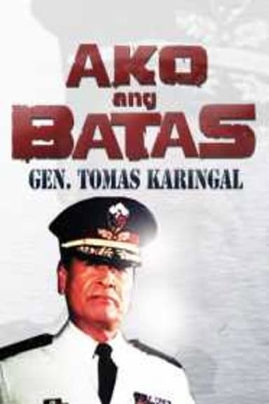 Ako Ang Batas: Gen. Tomas Karingal poster