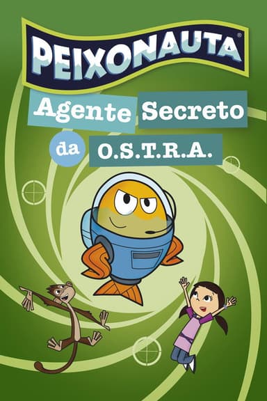 Peixonauta - Agente Secreto da O.S.T.R.A. poster
