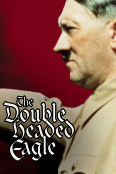 Double Headed Eagle: Hitler's Rise to Power 1918-1933 poster