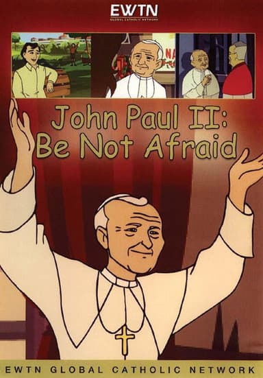 John Paul II: Be Not Afraid poster