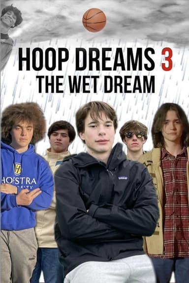 Hoop Dreams 3: The Wet Dream poster