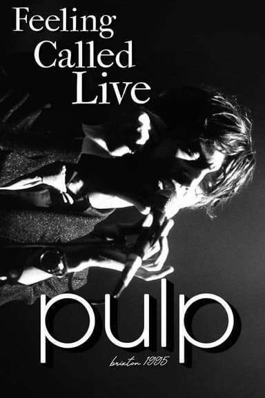 Pulp: F.E.E.L.I.N.G.C.A.L.L.E.D.L.I.V.E. poster