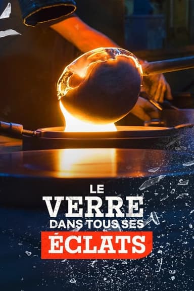 Le Verre dans tous ses éclats poster