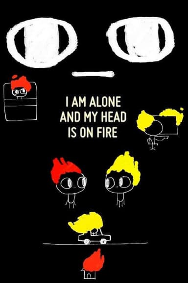 I Am Alone and My Head Is On Fire poster