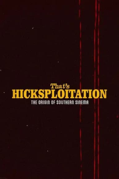 That's Hicksploitation: The Origin of Southern Sinema poster