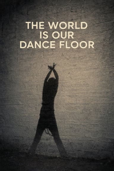 The World Is Our Dance Floor poster