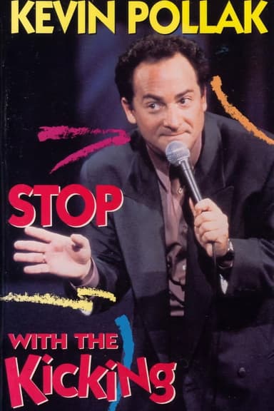 Kevin Pollak: Stop With The Kicking poster