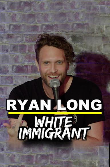 Ryan Long: White Immigrant poster