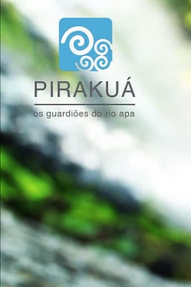Pirakuã - The Ápa River Guardians poster