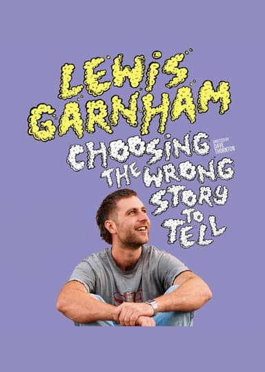 Lewis Garnham: Choosing the Wrong Story to Tell poster
