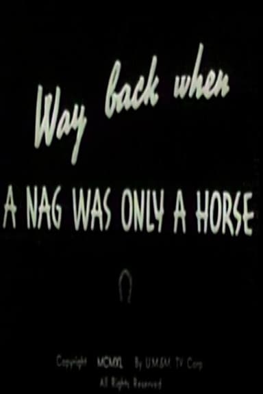 Way Back When a Nag Was Only a Horse poster