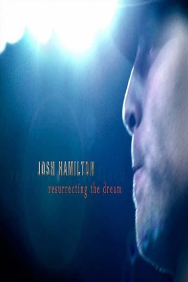 Josh Hamilton: Resurrecting the Dream poster