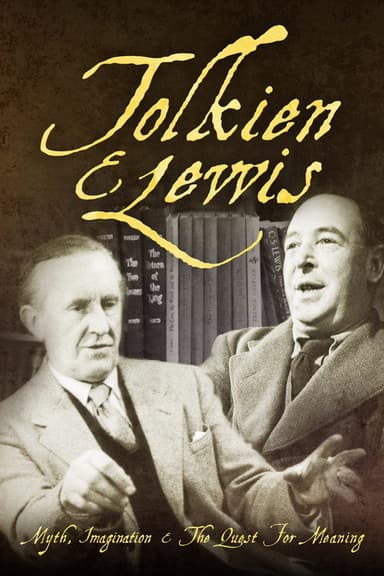 Tolkien & Lewis: Myth, Imagination & the Quest for Meaning poster