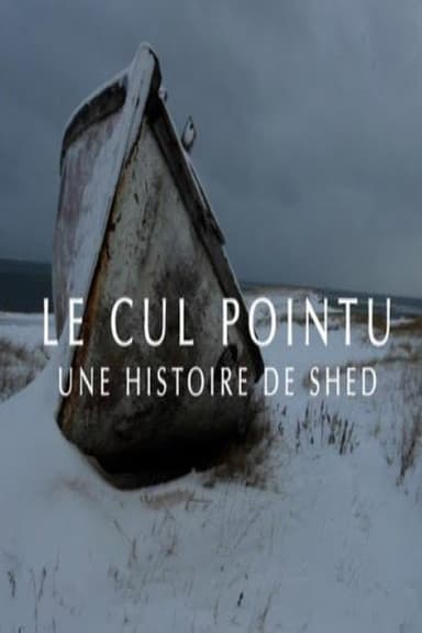 Le Cul Pointu: Une Histoire de Shed poster