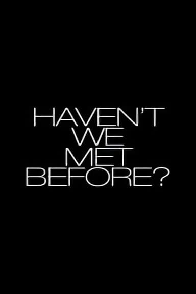 Haven't We Met Before? poster